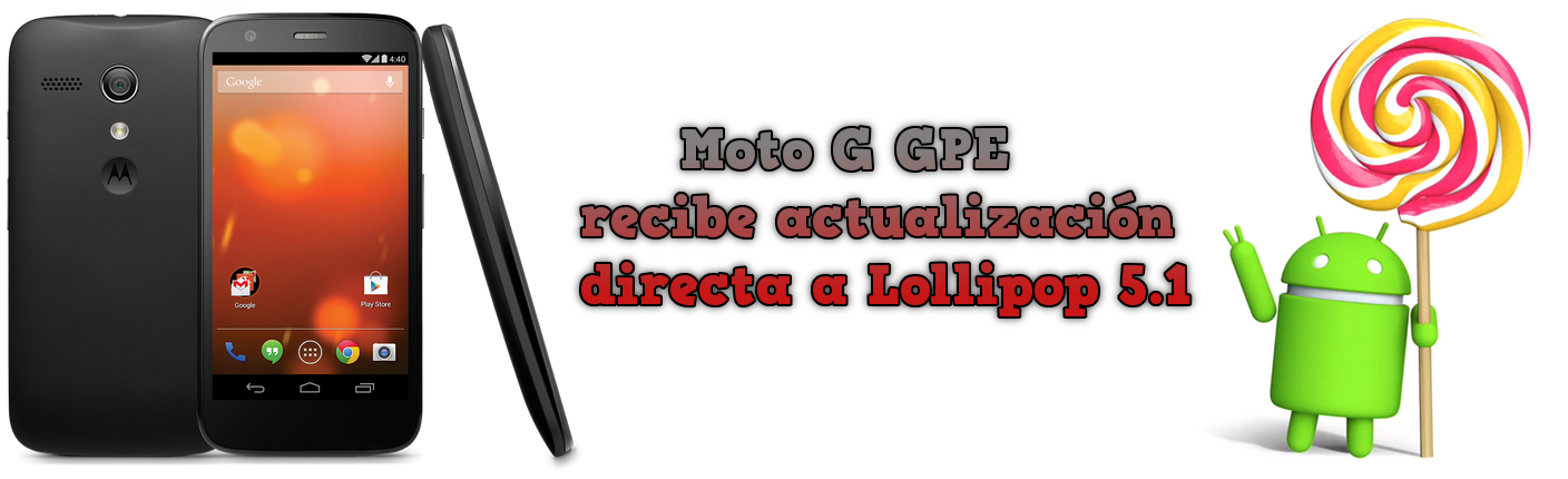 Moto G GPE recibe actualización directa a Lollipop 5.1