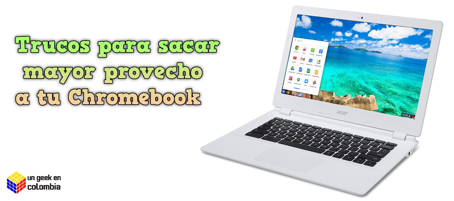 Trucos para sacar mayor provecho a tu Chromebook