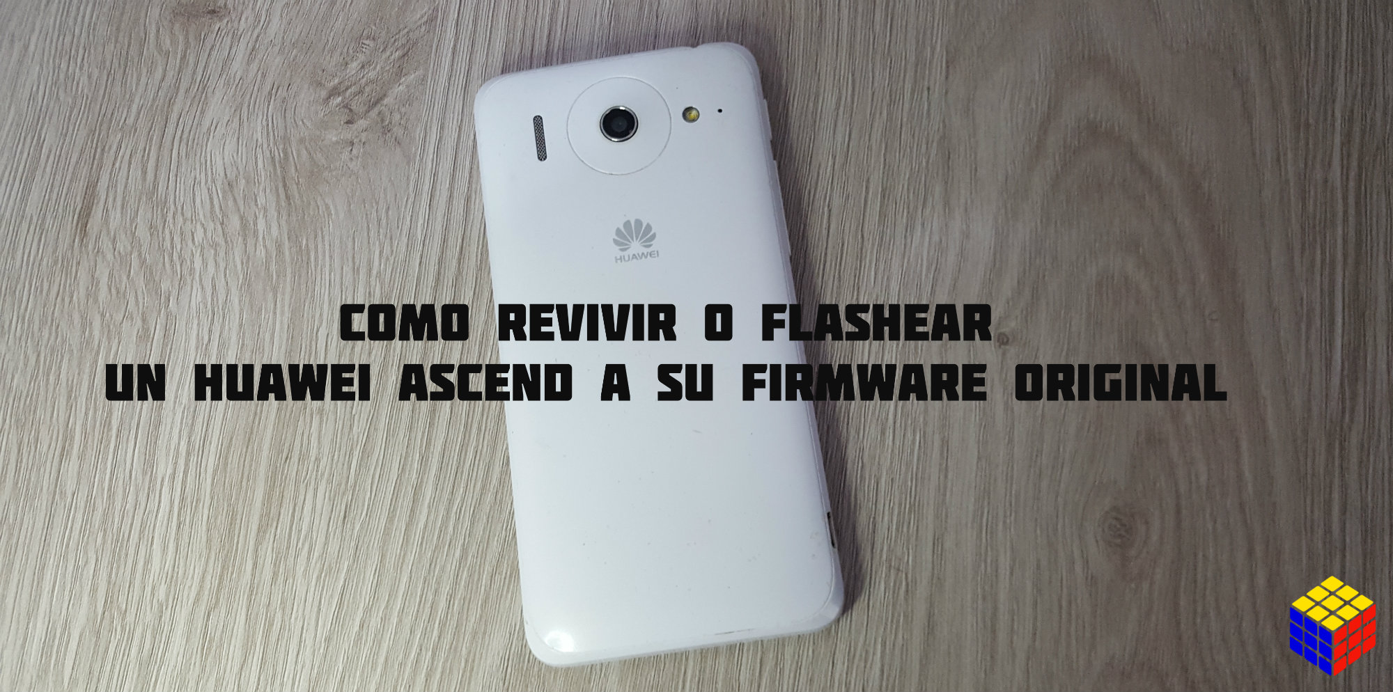 Como revivir o flashear un Huawei Ascend a su firmware original
